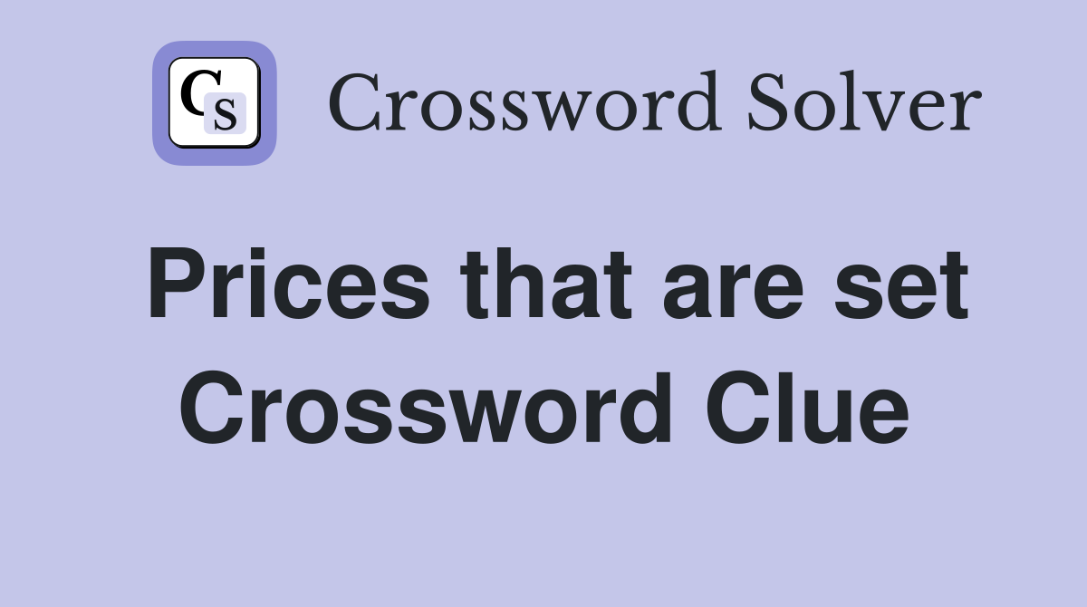 Prices that are set Crossword Clue