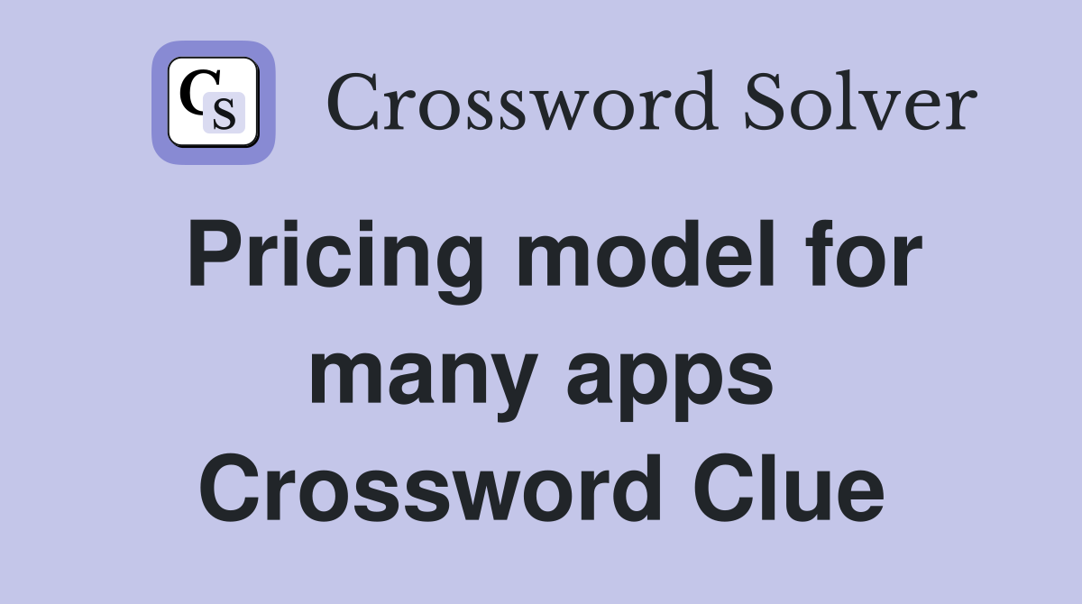 Pricing model for many apps Crossword Clue