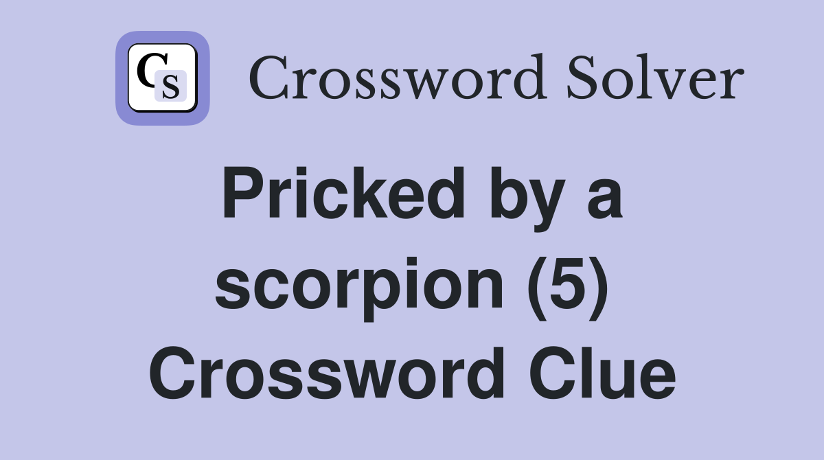 Pricked by a scorpion (5) Crossword Clue