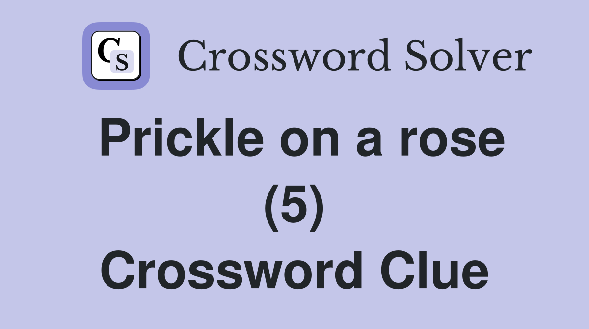 Prickle on a rose (5) Crossword Clue