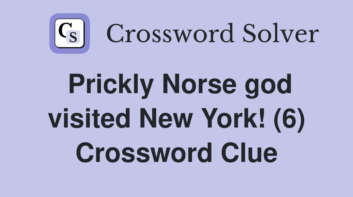 Prickly Norse god visited New York! (6) Crossword Clue