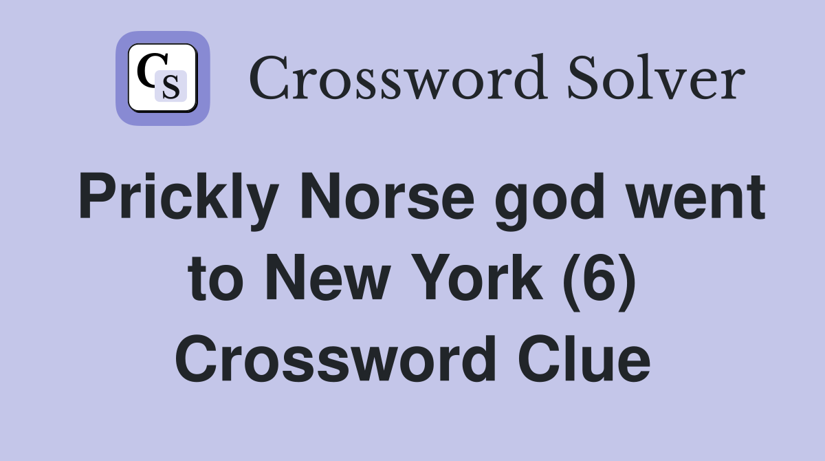 Prickly Norse god went to New York (6) Crossword Clue