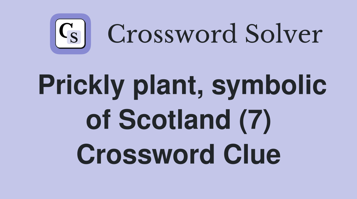 Prickly plant, symbolic of Scotland (7) Crossword Clue