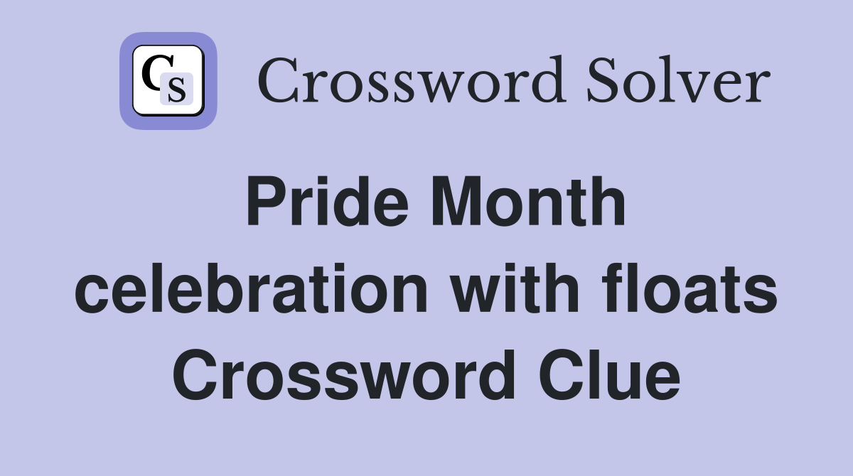 Pride Month celebration with floats Crossword Clue