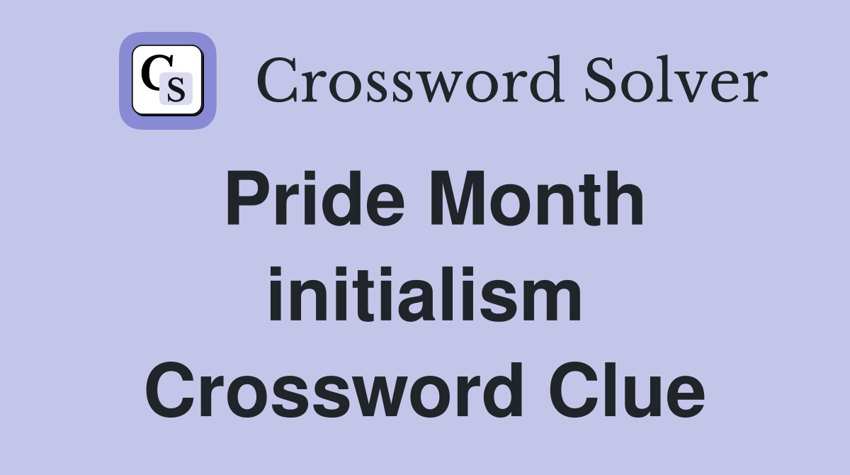 Pride Month initialism Crossword Clue