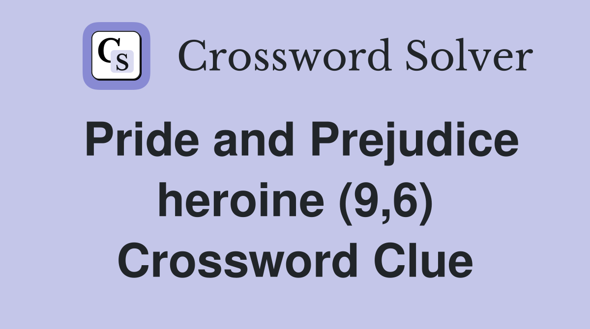 Pride and Prejudice heroine (9,6) Crossword Clue