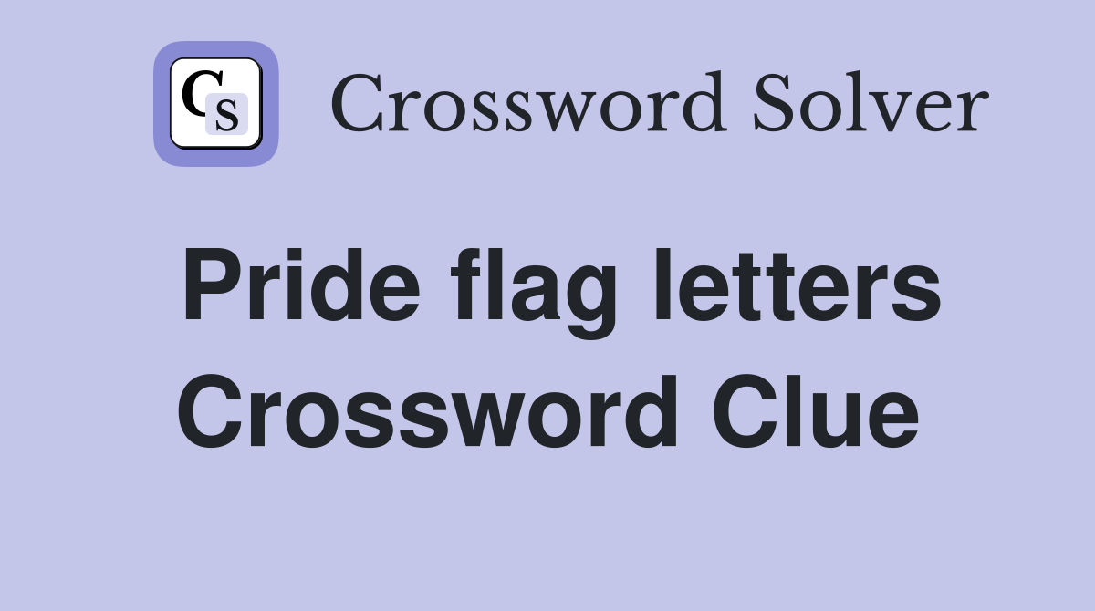 Pride flag letters Crossword Clue