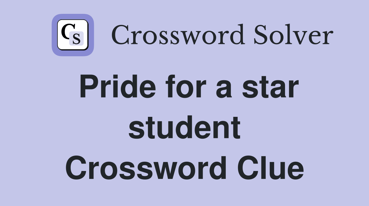 Pride for a star student Crossword Clue