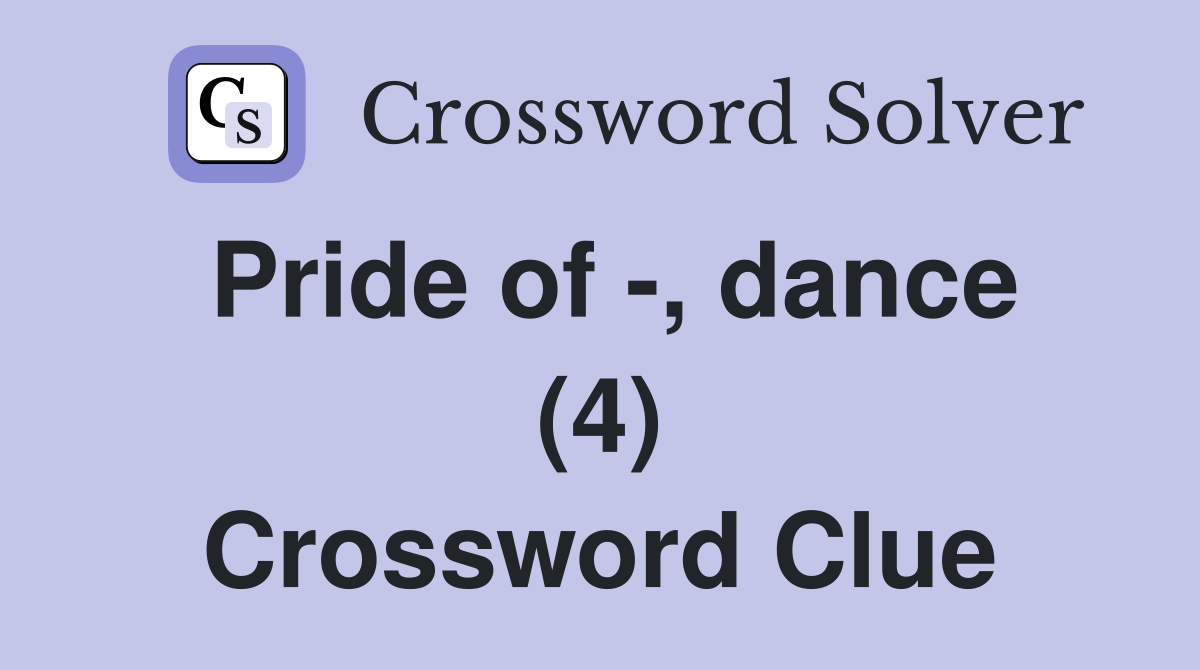 Pride of -, dance (4) Crossword Clue