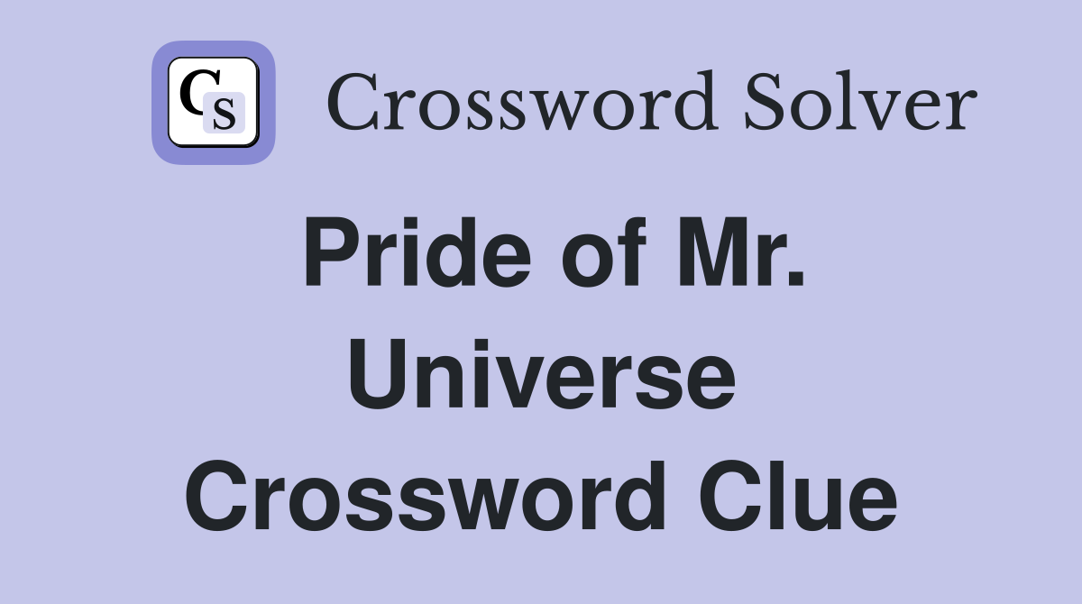 Pride of Mr. Universe Crossword Clue