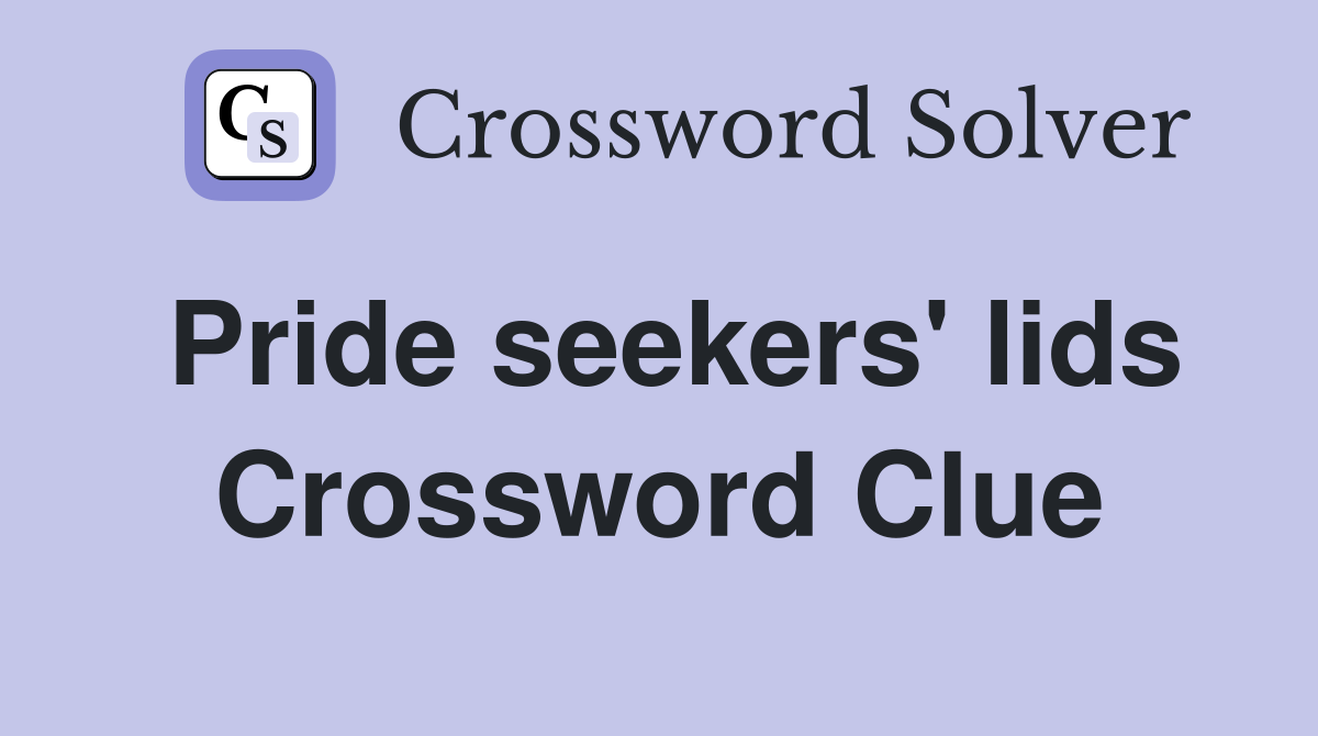 Pride seekers' lids Crossword Clue