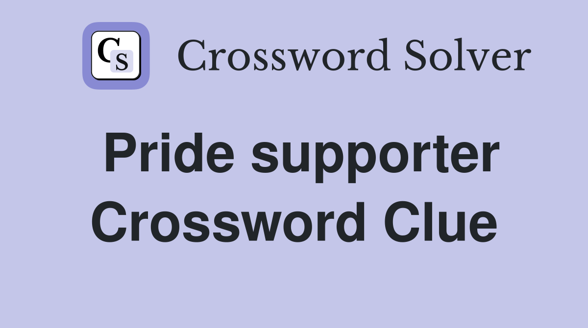 Pride supporter Crossword Clue