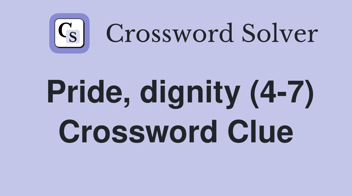 Pride, dignity (4-7) Crossword Clue