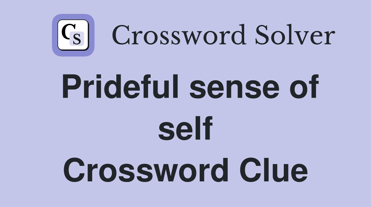 Prideful sense of self Crossword Clue