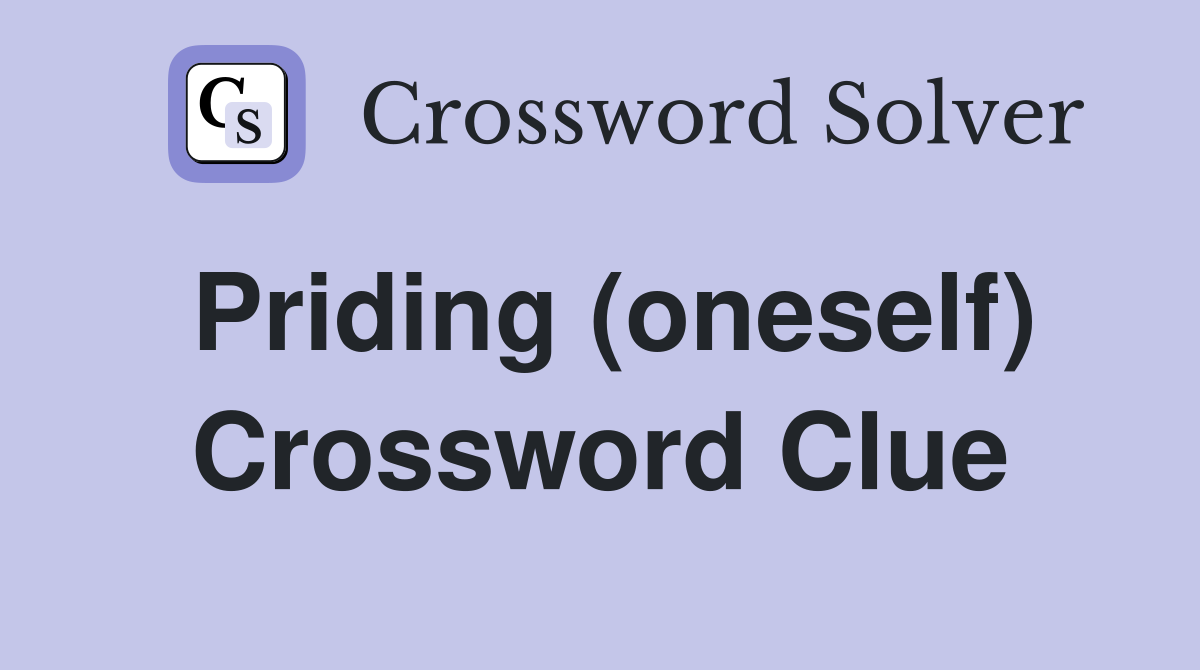 Priding (oneself) Crossword Clue
