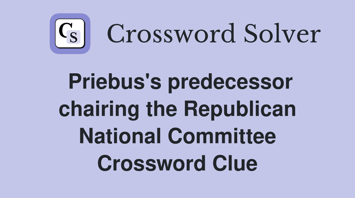 Priebus's predecessor chairing the Republican National Committee Crossword Clue