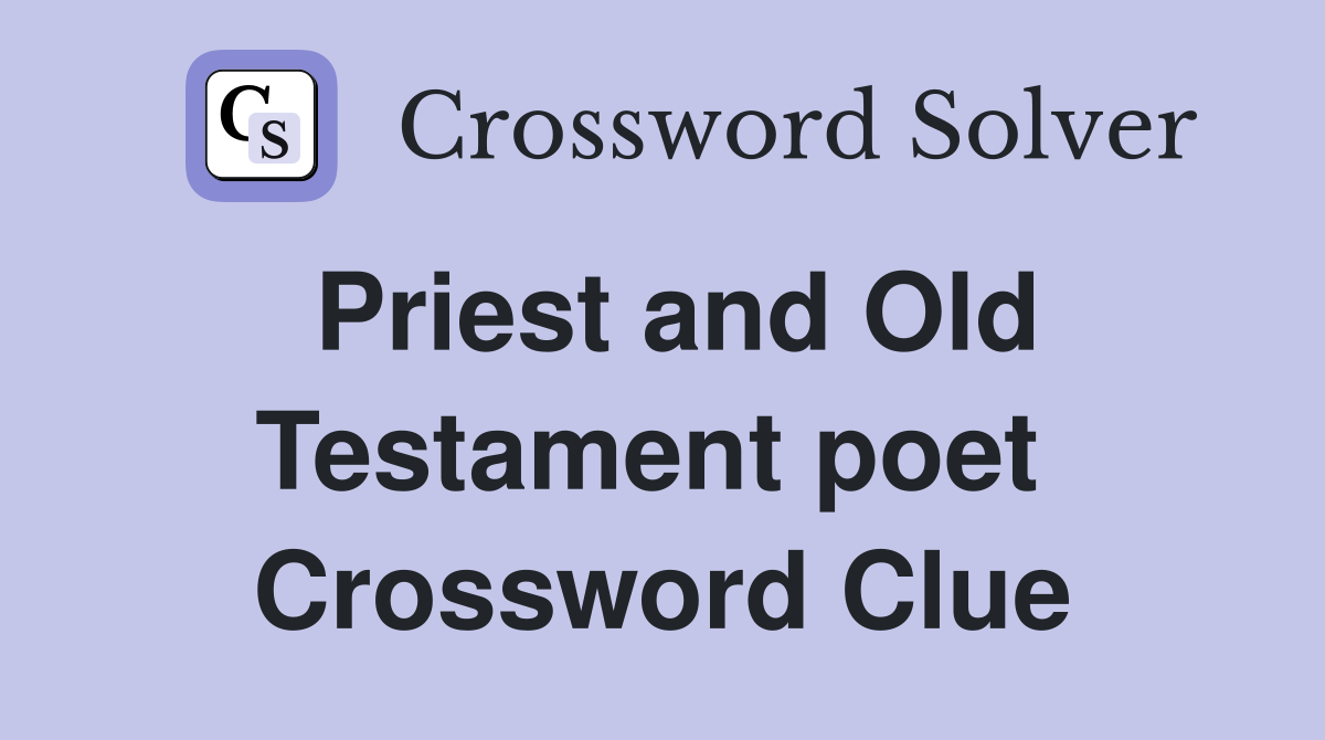 Priest and Old Testament poet  Crossword Clue