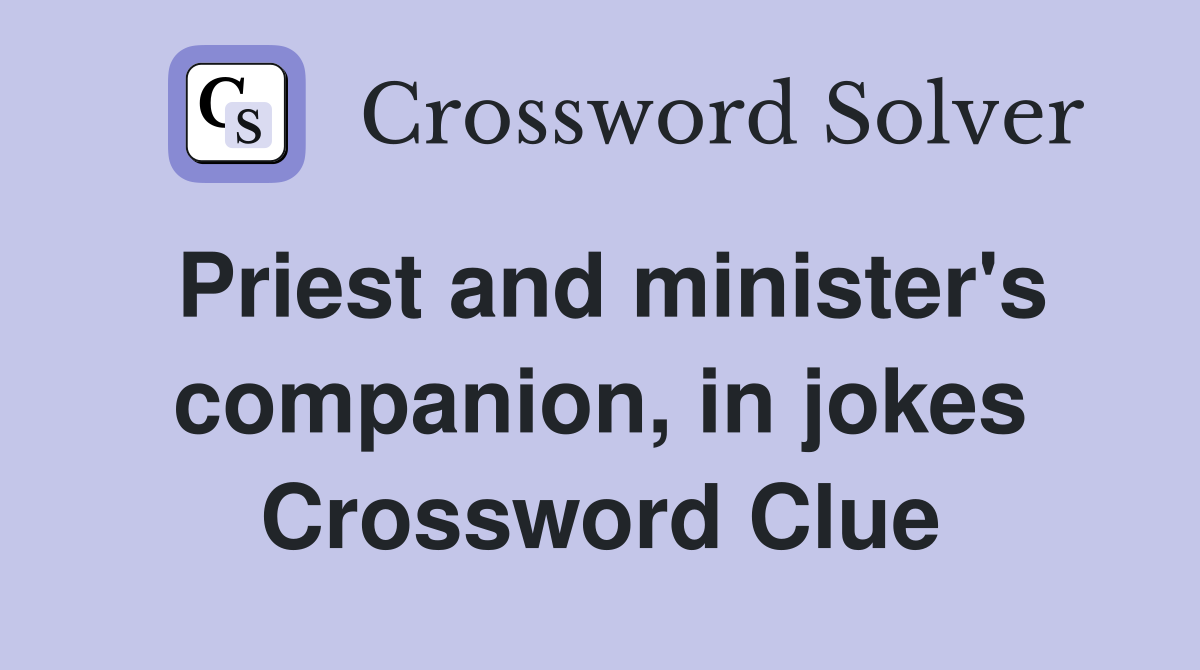 Priest and minister's companion, in jokes Crossword Clue