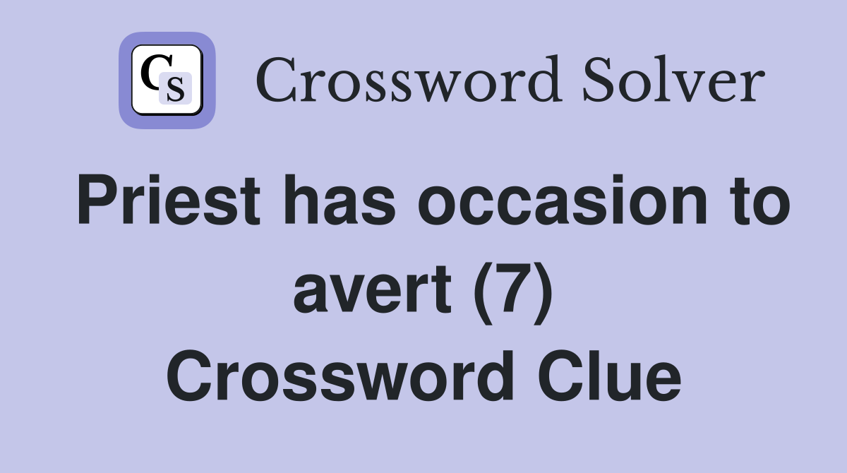 Priest has occasion to avert (7) Crossword Clue