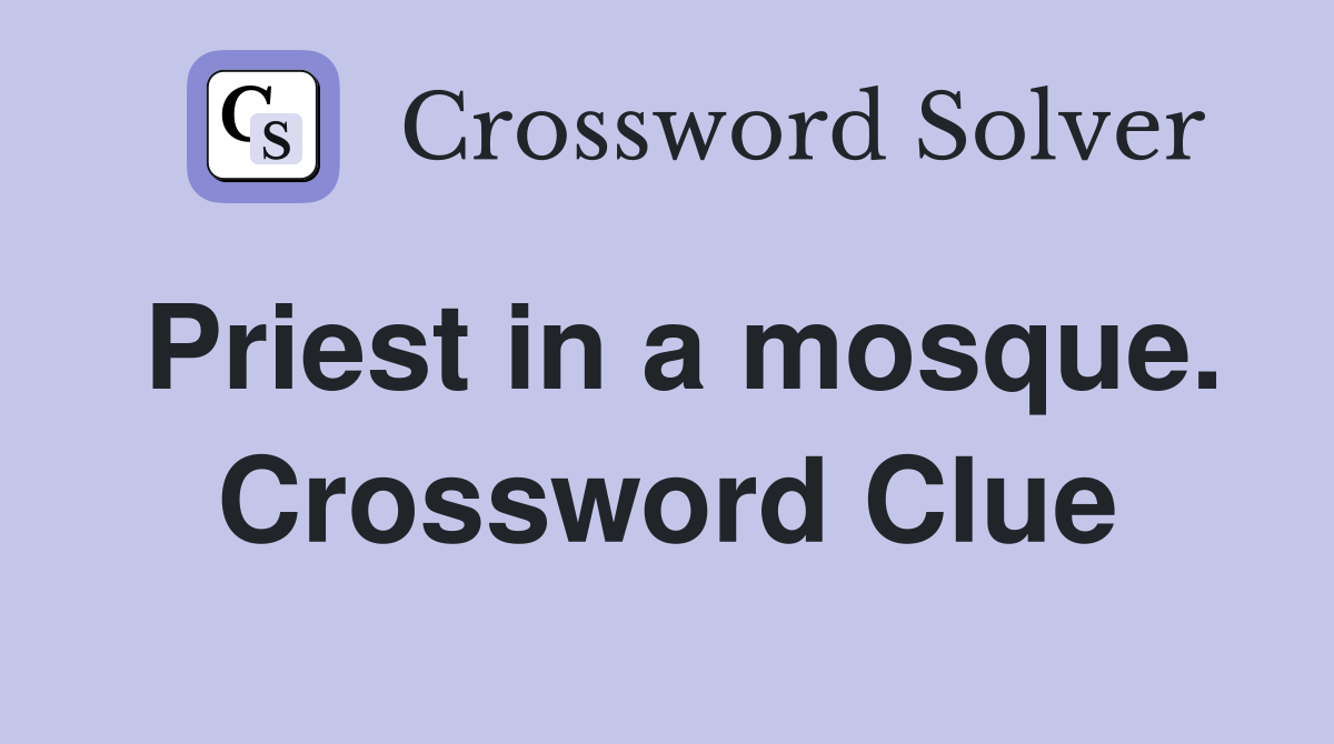 Priest in a mosque. Crossword Clue