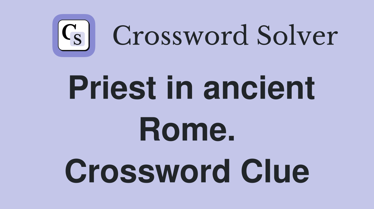 Priest in ancient Rome. Crossword Clue