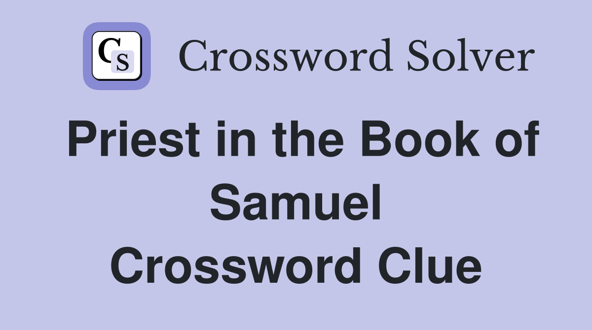 Priest in the Book of Samuel Crossword Clue