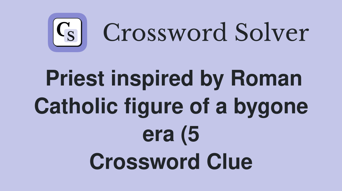 Priest inspired by Roman Catholic figure of a bygone era (5 Priest inspired by Roman Catholic figure of a bygone era (5