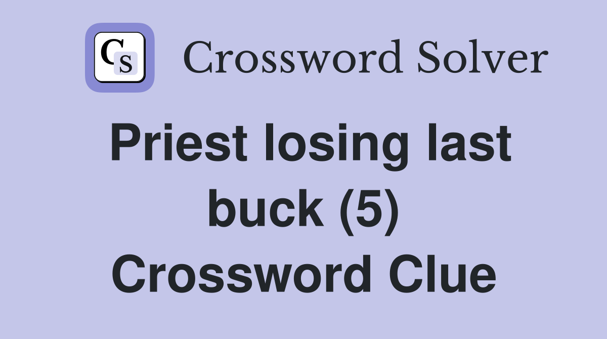 Priest losing last buck (5) Crossword Clue