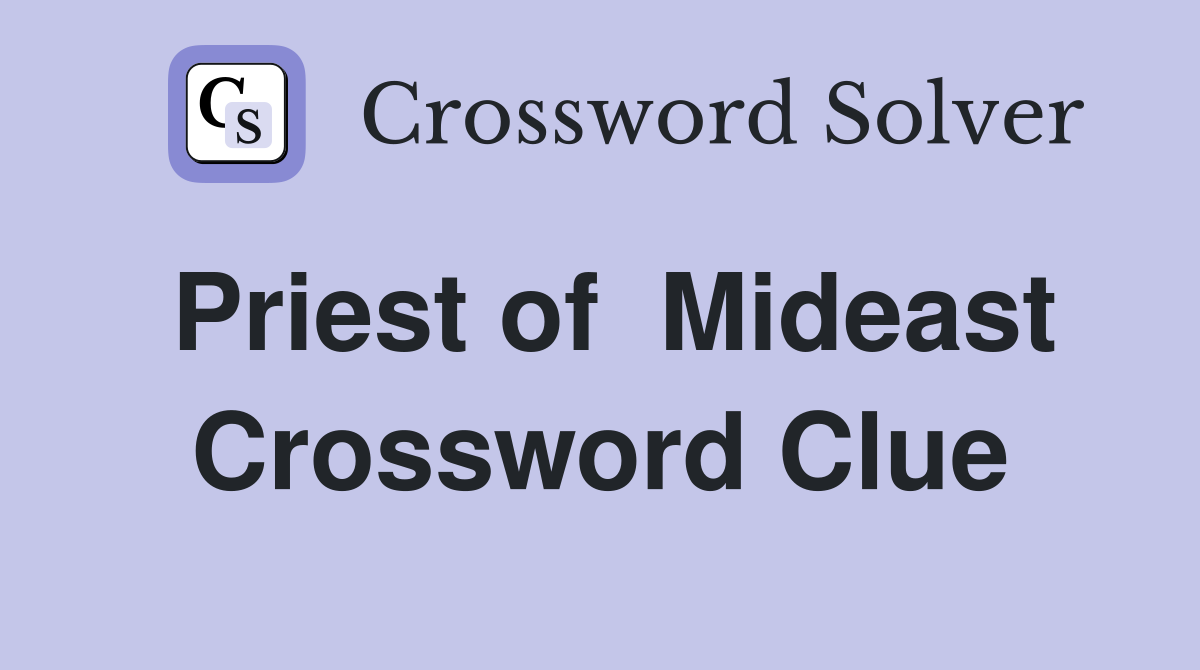 Priest of  Mideast Crossword Clue