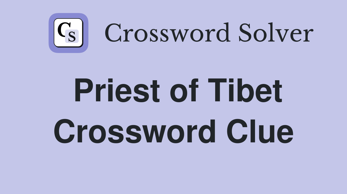 Priest of Tibet Crossword Clue