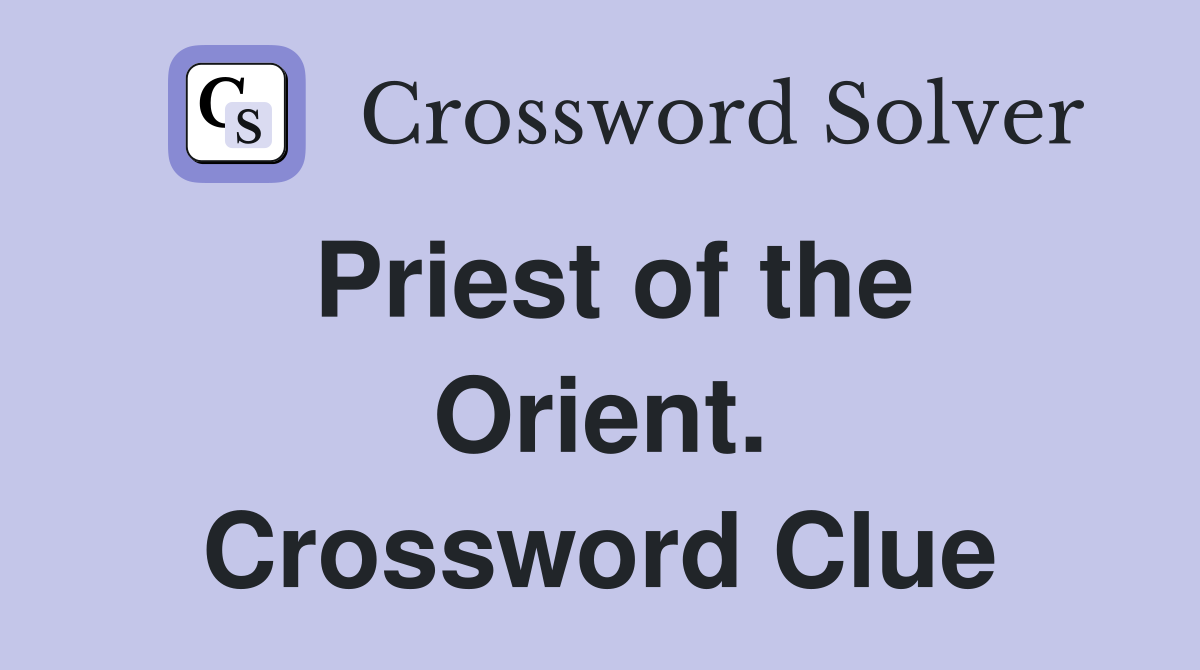 Priest of the Orient. Crossword Clue