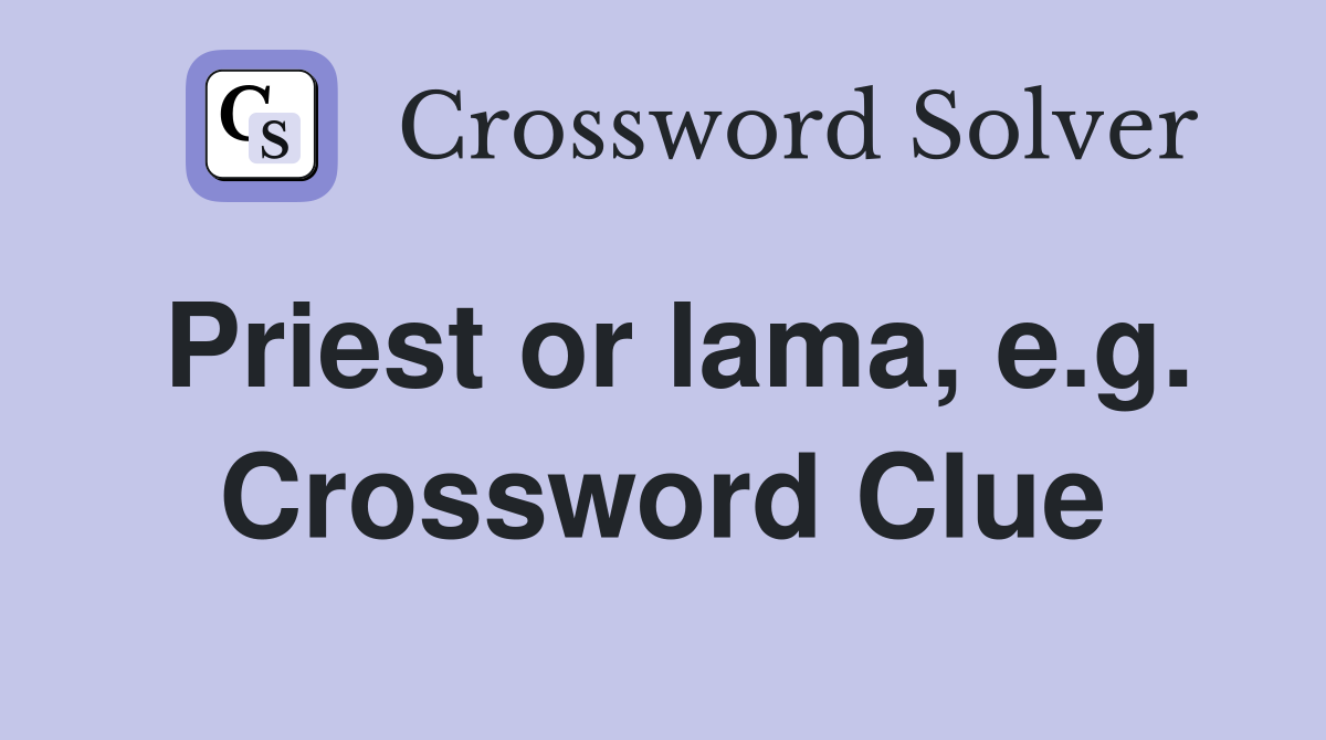 Priest or lama, e.g. Crossword Clue