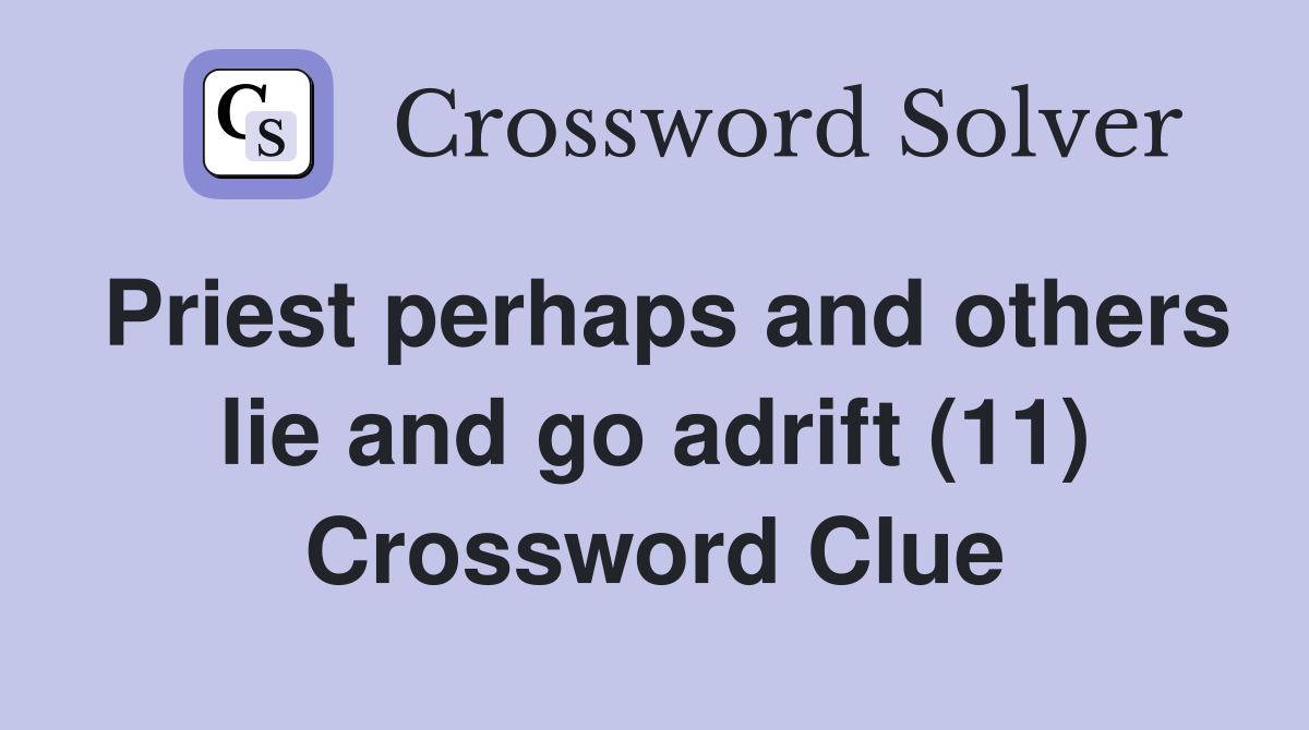 Priest perhaps and others lie and go adrift (11) Crossword Clue