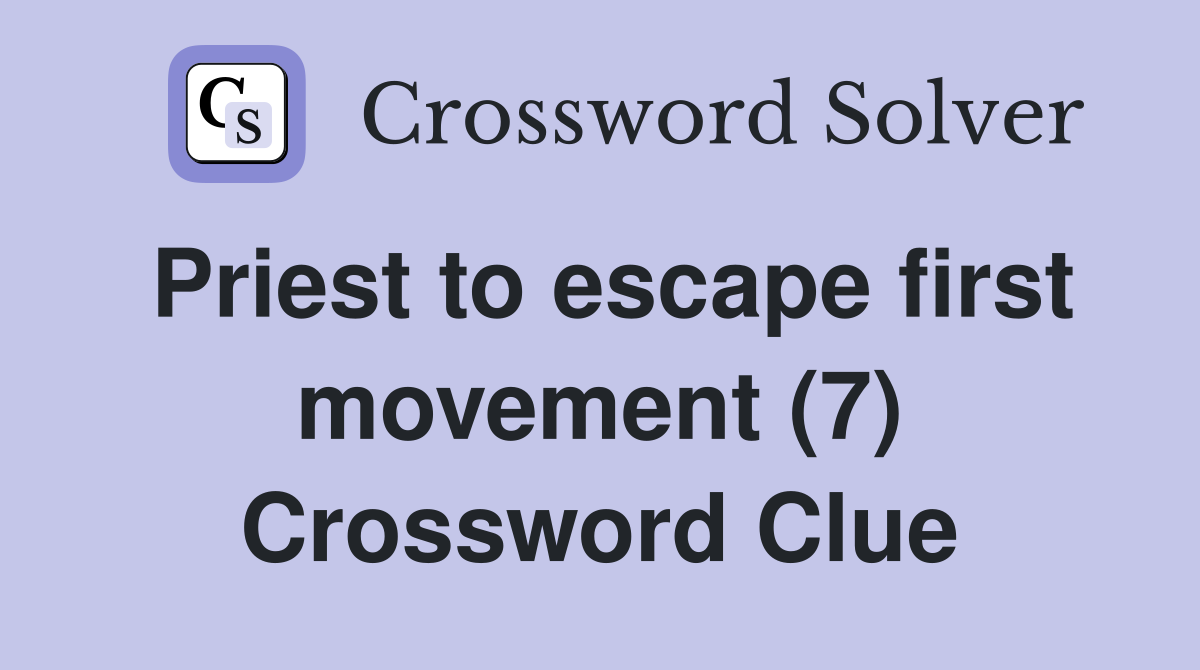 Priest to escape first movement (7) Crossword Clue