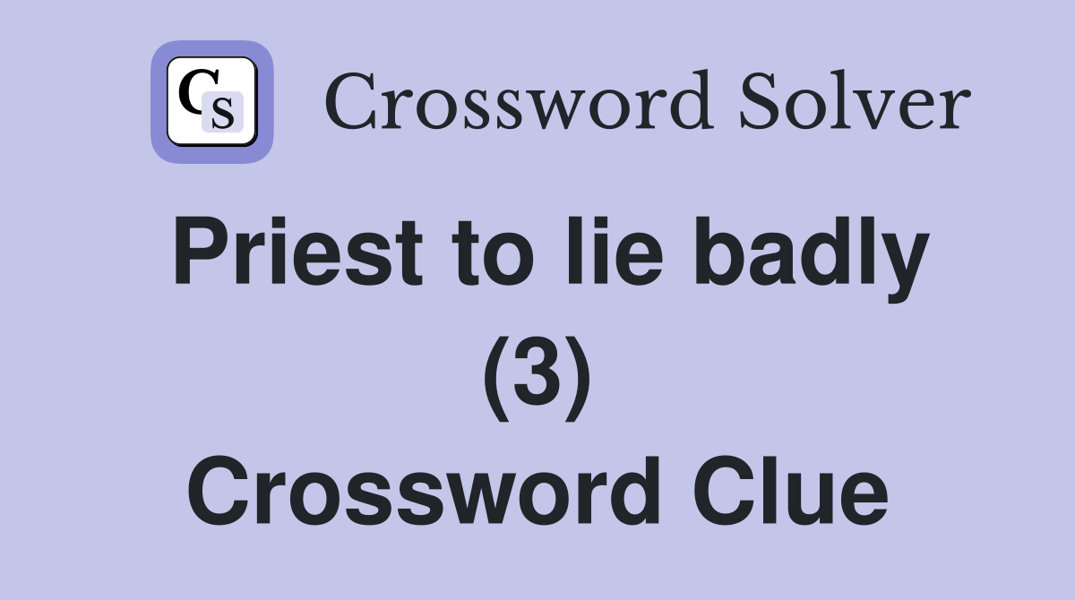 Priest to lie badly (3) Crossword Clue