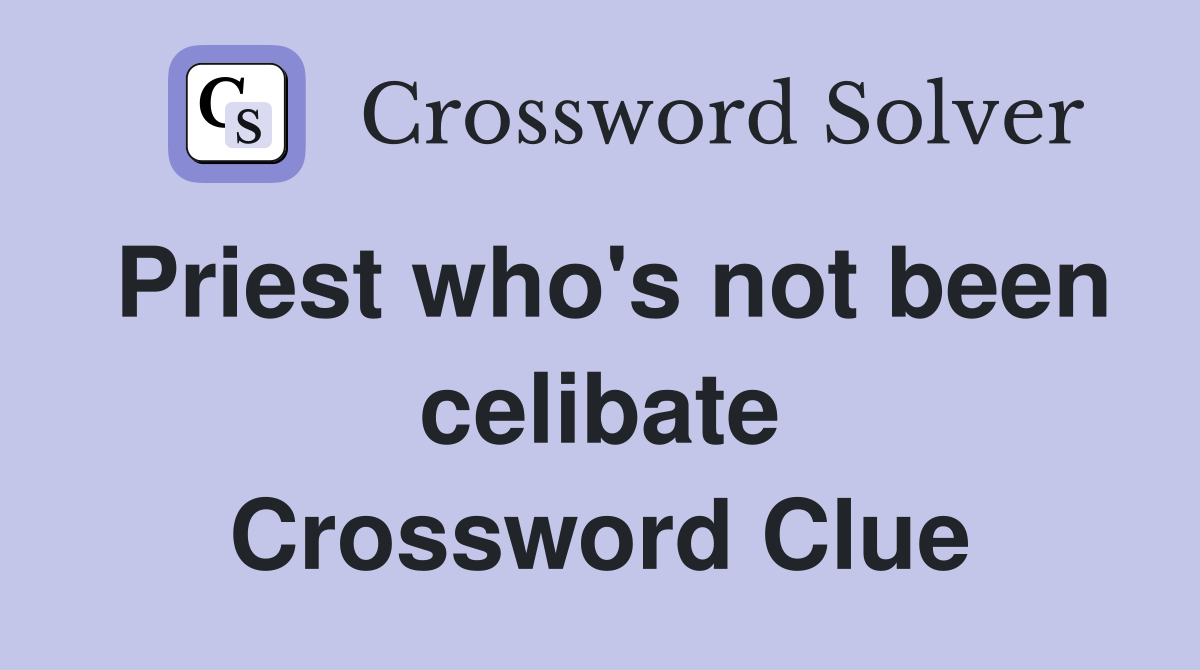 Priest who's not been celibate Crossword Clue