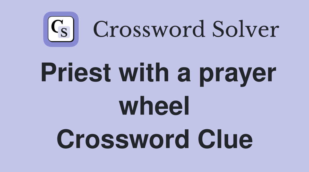Priest with a prayer wheel Crossword Clue