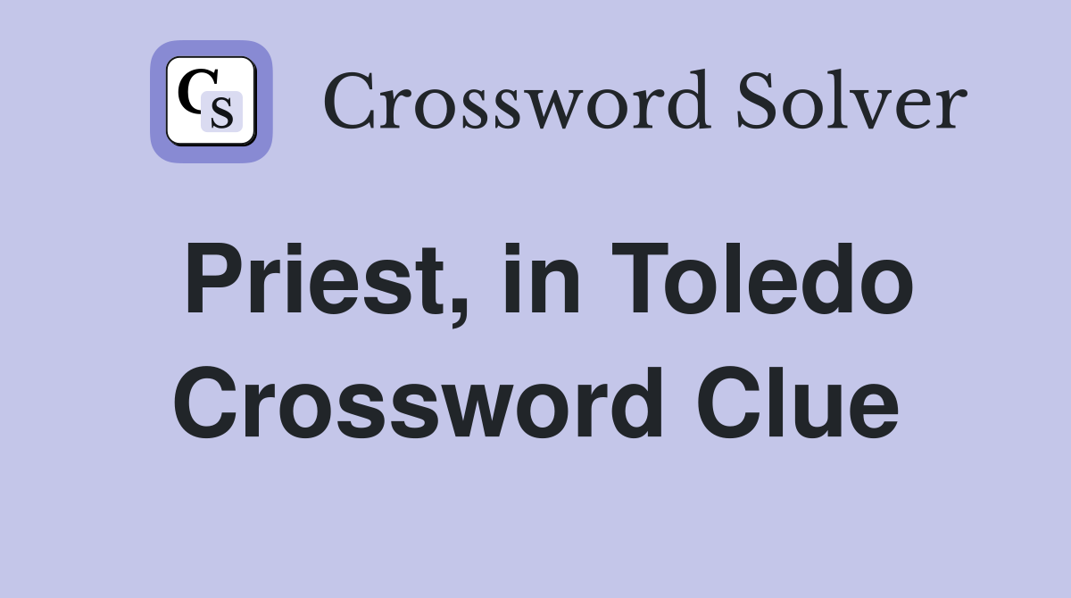 Priest, in Toledo Crossword Clue