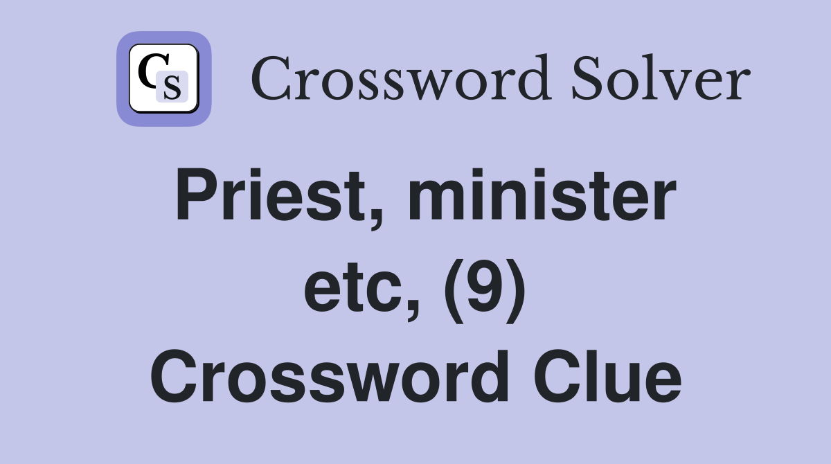 Priest, minister etc, (9) Crossword Clue