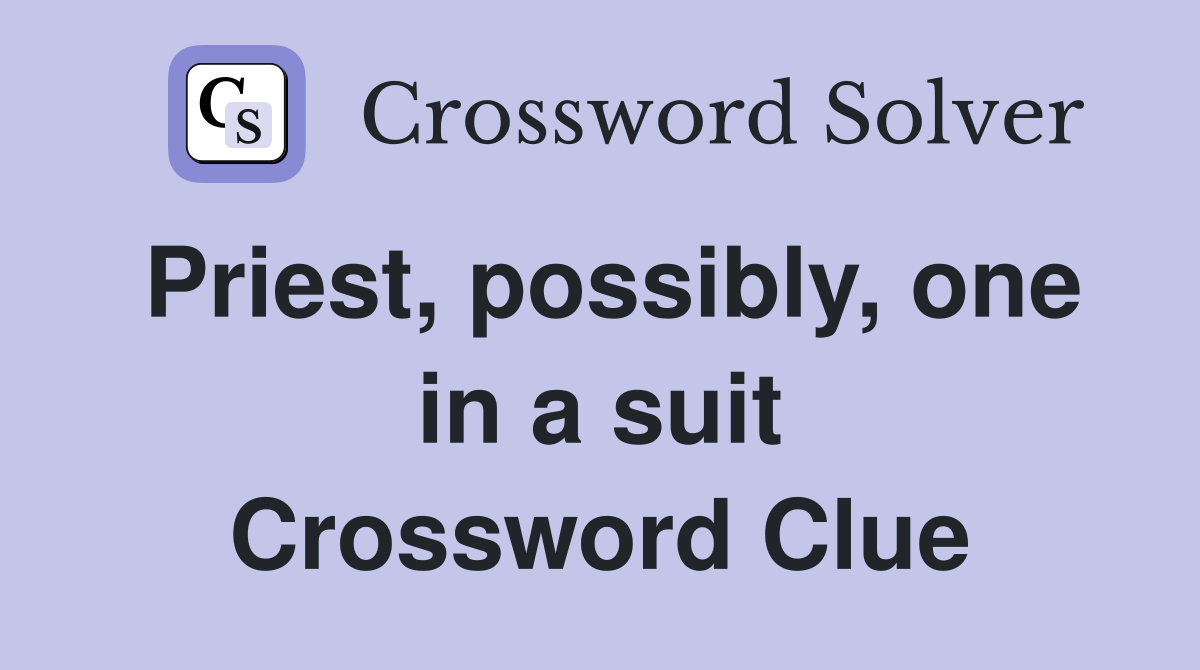 Priest, possibly, one in a suit Crossword Clue