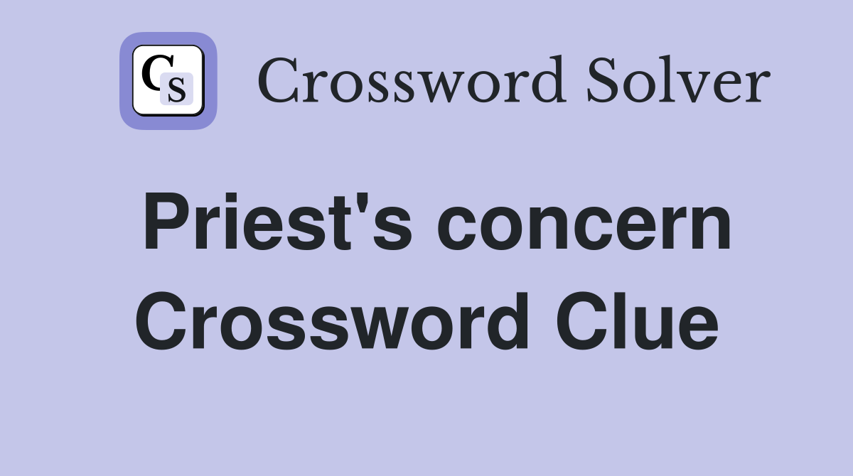 Priest's concern Crossword Clue