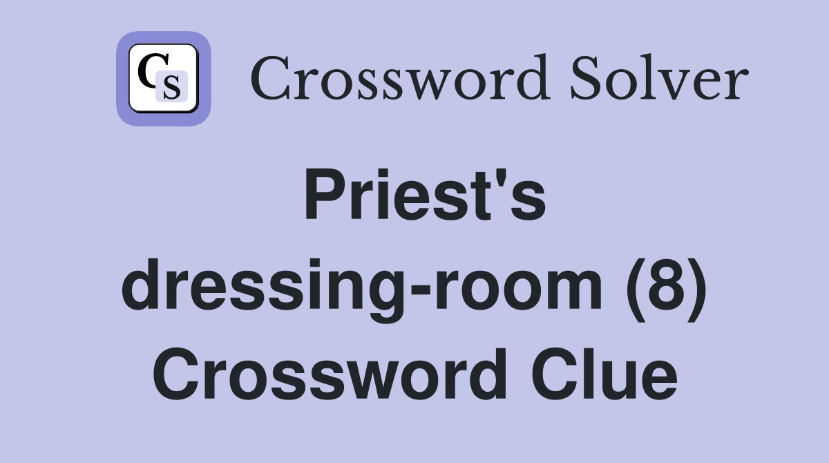 Priest's dressing-room (8) Crossword Clue