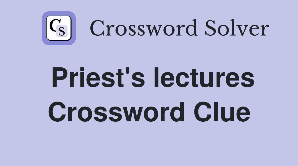 Priest's lectures Crossword Clue