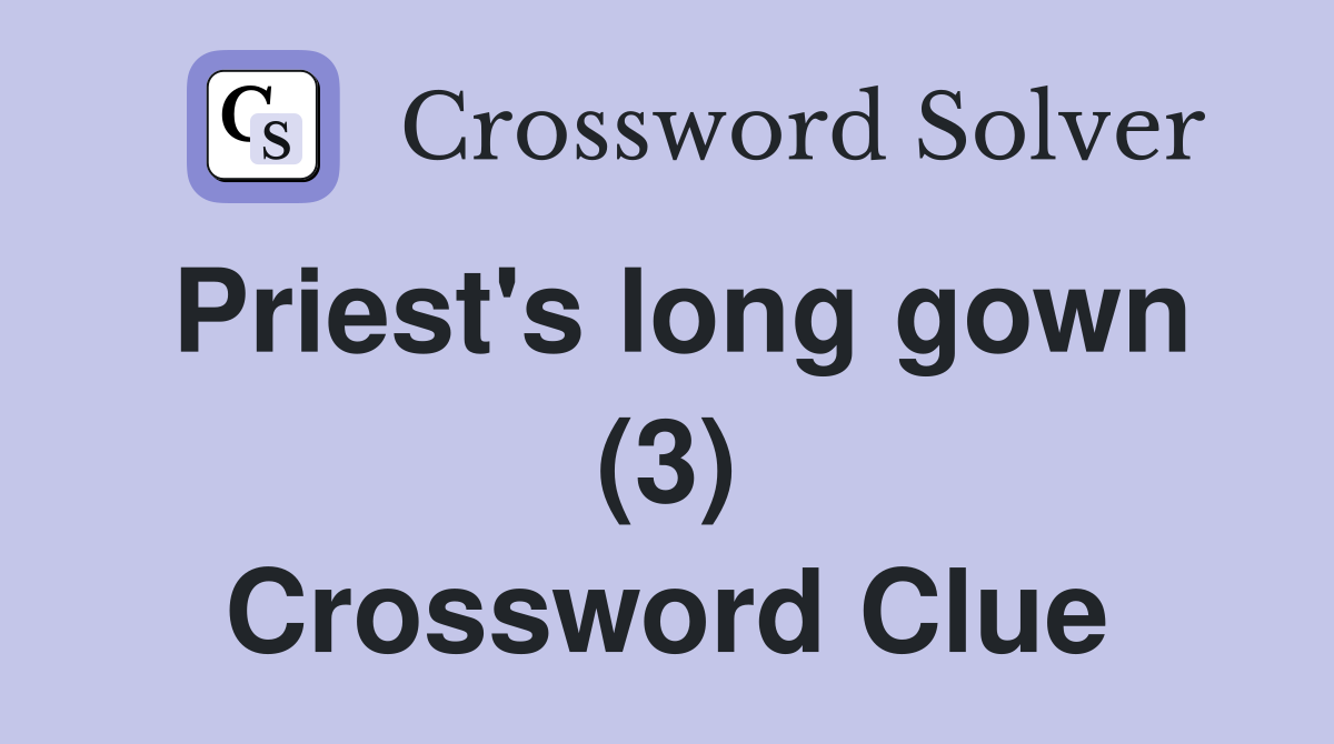 Priest's long gown (3) Crossword Clue