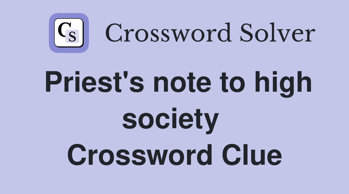 Priest's note to high society  Crossword Clue