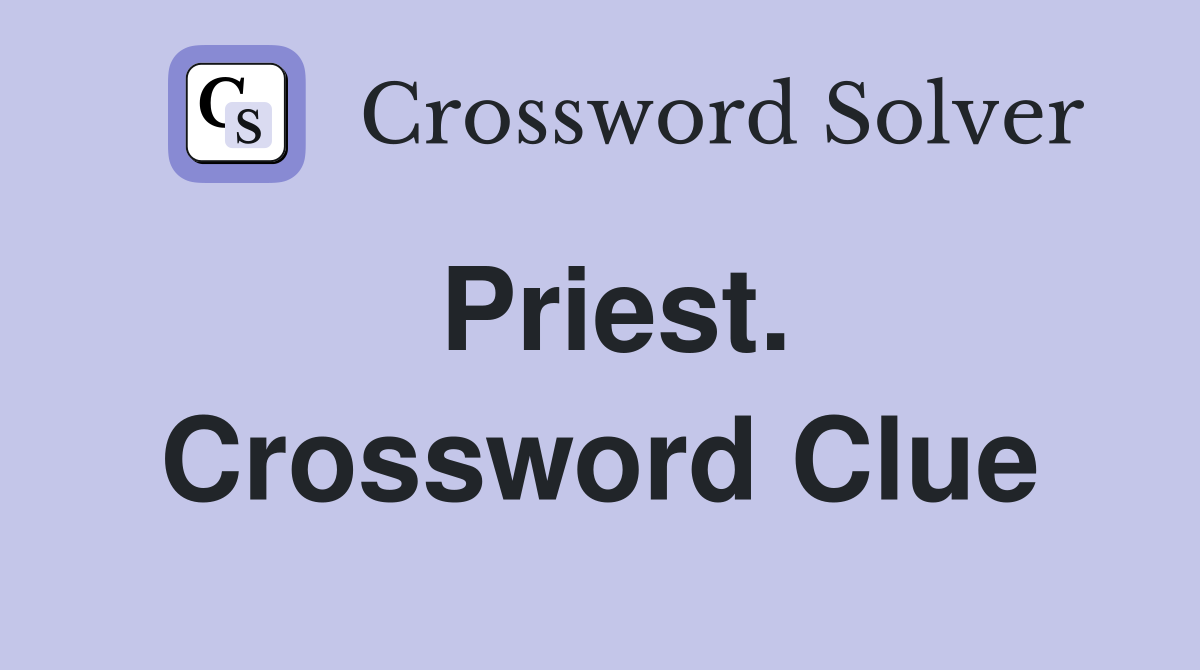 Priest. Crossword Clue