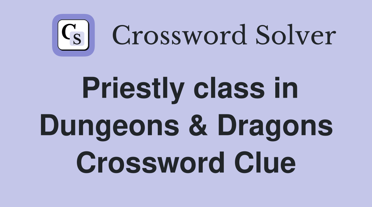 Priestly class in Dungeons & Dragons Crossword Clue