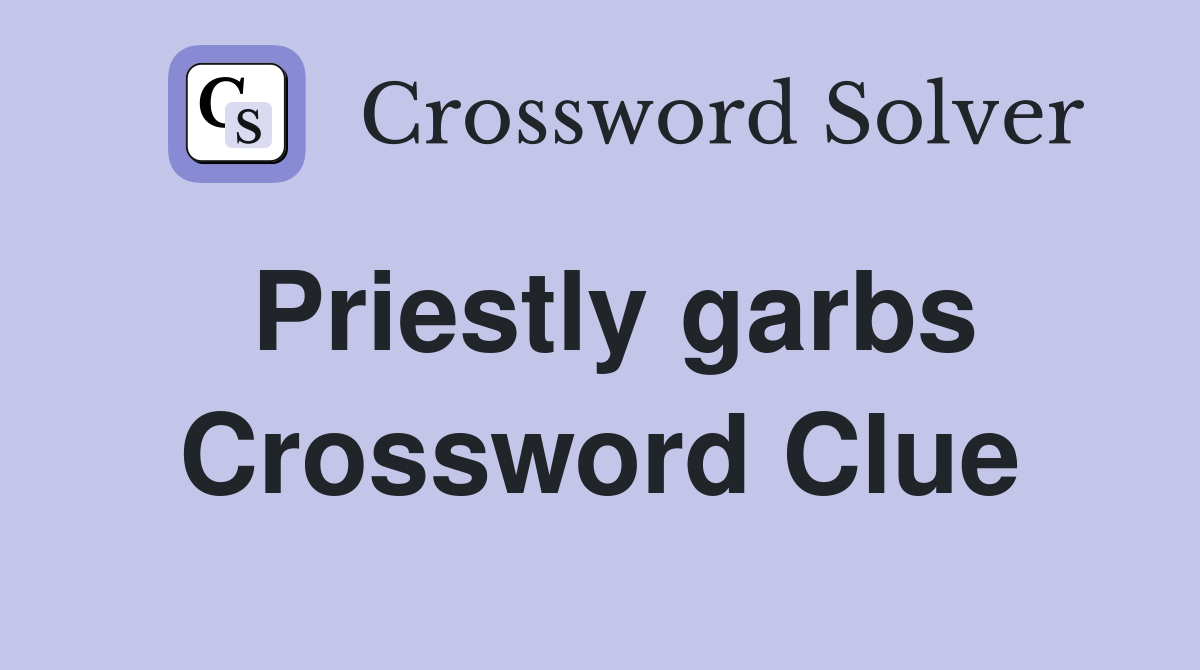 Priestly garbs Crossword Clue