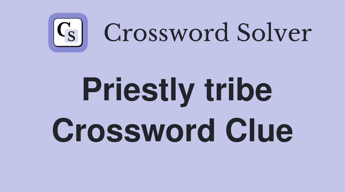 Priestly tribe Crossword Clue