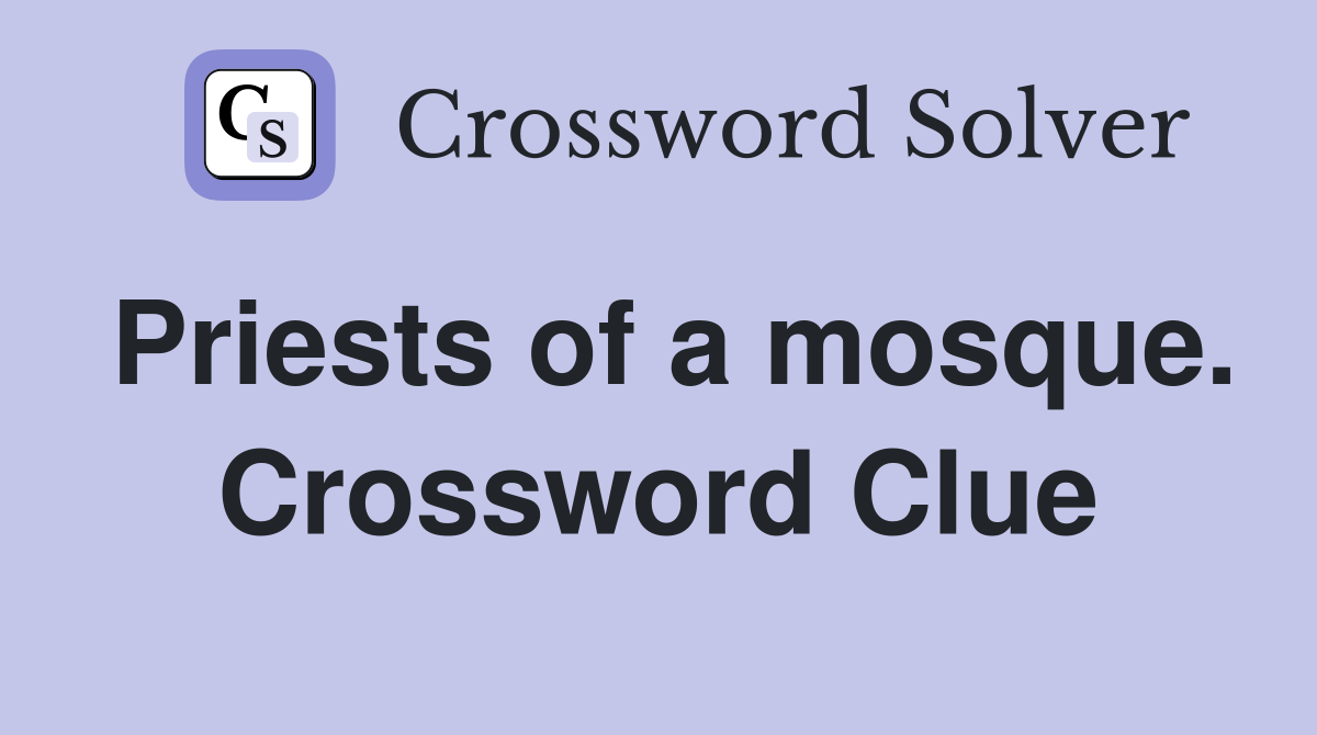 Priests of a mosque. Crossword Clue